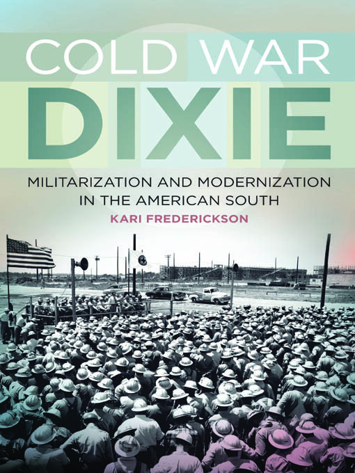 Title details for Cold War Dixie by Kari Frederickson - Available